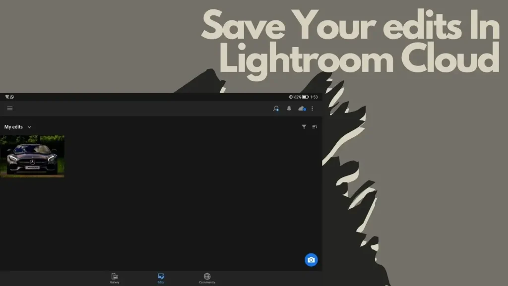 Save Your edits In Lightroom Cloud On Lightroom mod pak