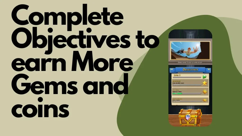 Complete Objectives to earn More Gems and coins
