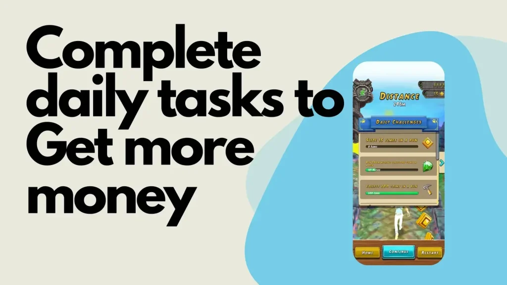 Complete daily tasks to Get more money